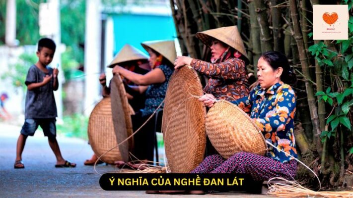 Ý Nghĩa Của Nghề Đan Lát: Truyền Thống Và Giá Trị Bền Vững